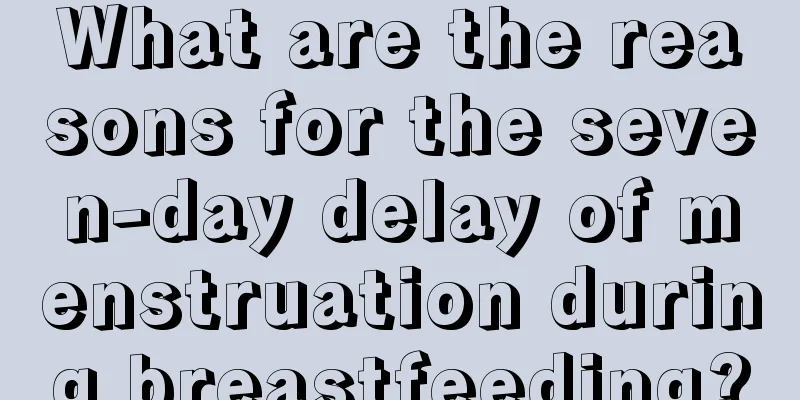 What are the reasons for the seven-day delay of menstruation during breastfeeding?