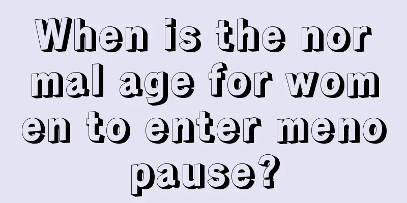 When is the normal age for women to enter menopause?