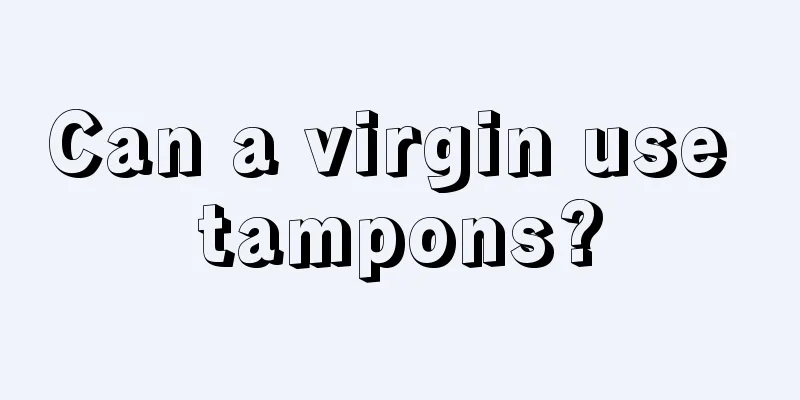 Can a virgin use tampons?