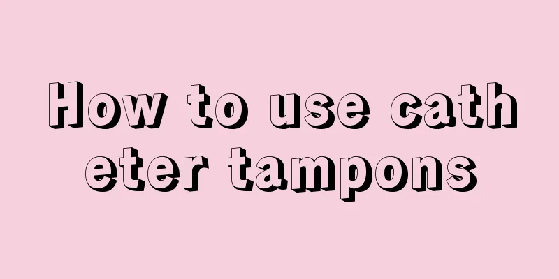 How to use catheter tampons