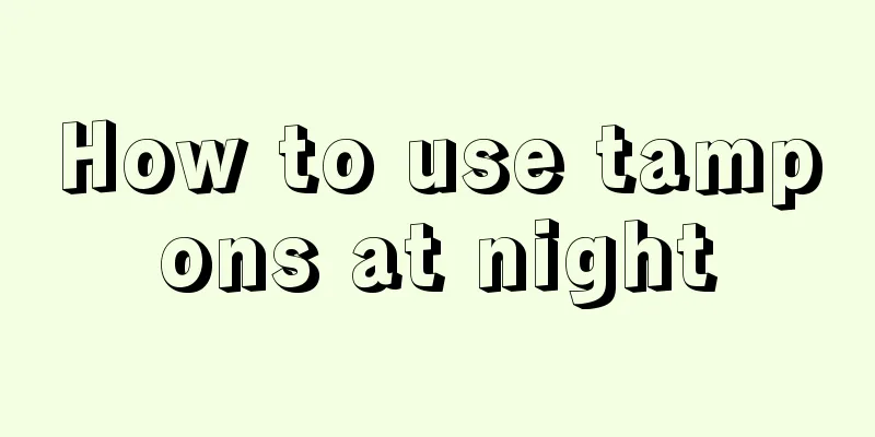 How to use tampons at night