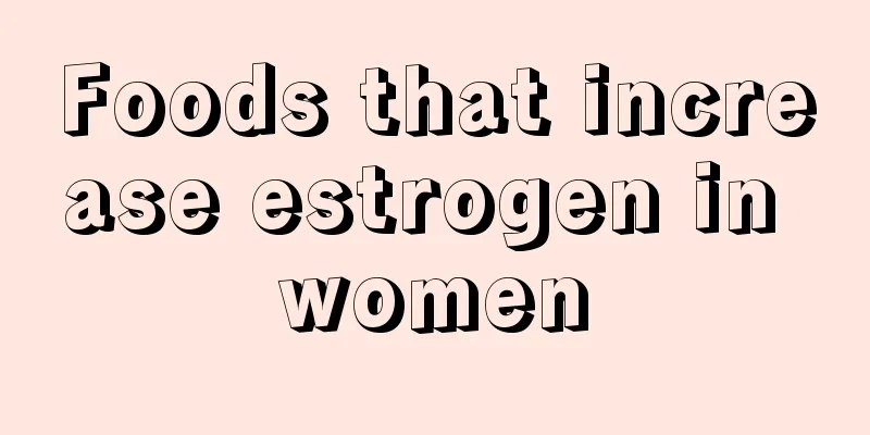 Foods that increase estrogen in women