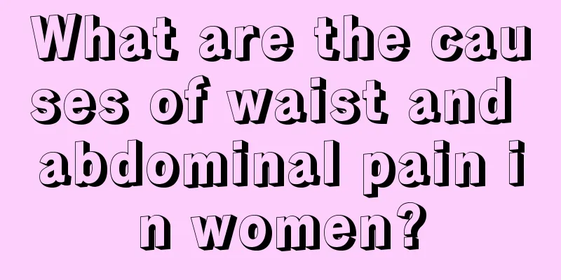 What are the causes of waist and abdominal pain in women?