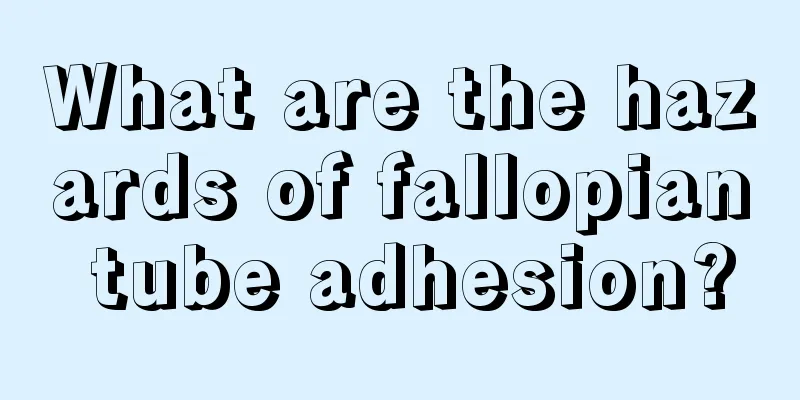 What are the hazards of fallopian tube adhesion?