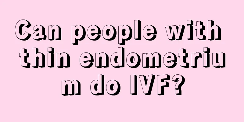 Can people with thin endometrium do IVF?