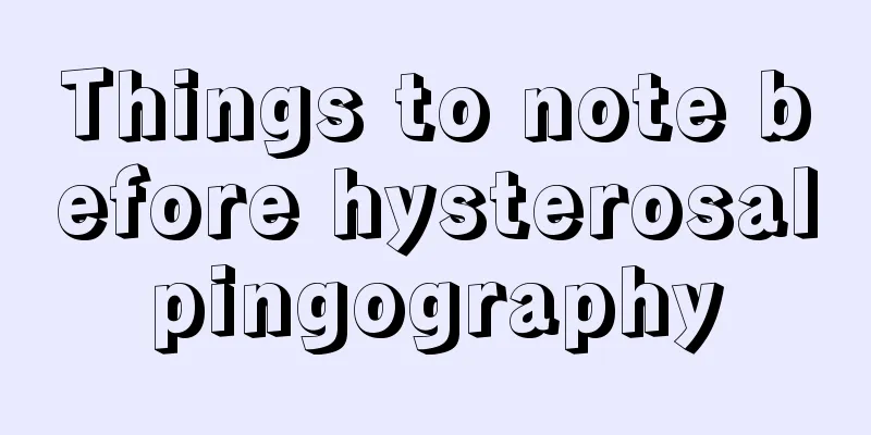 Things to note before hysterosalpingography