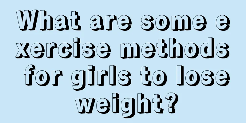 What are some exercise methods for girls to lose weight?