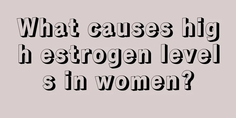 What causes high estrogen levels in women?