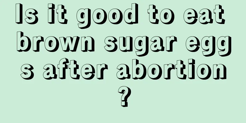 Is it good to eat brown sugar eggs after abortion?