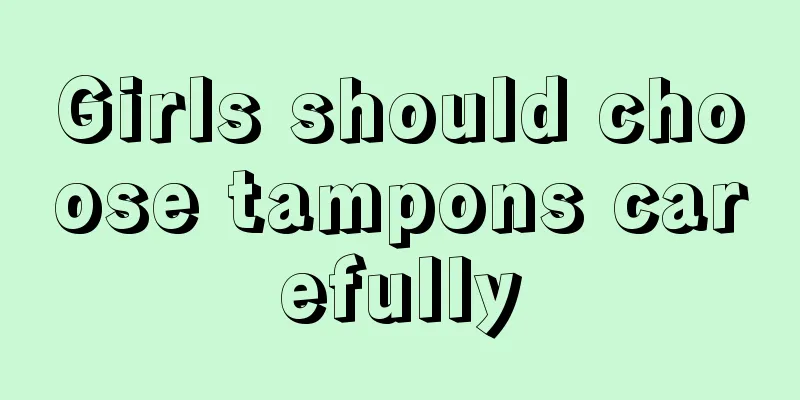 Girls should choose tampons carefully