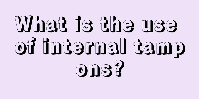 What is the use of internal tampons?