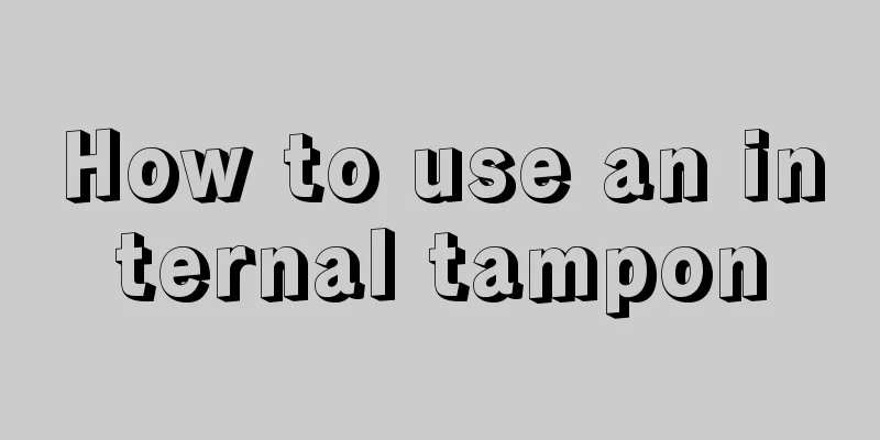 How to use an internal tampon