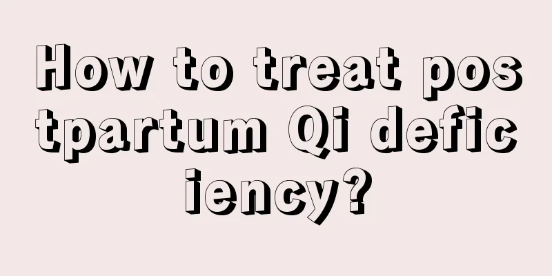 How to treat postpartum Qi deficiency?