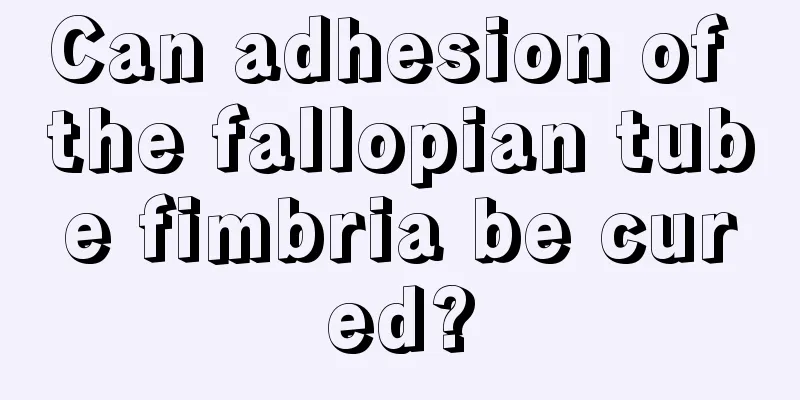 Can adhesion of the fallopian tube fimbria be cured?