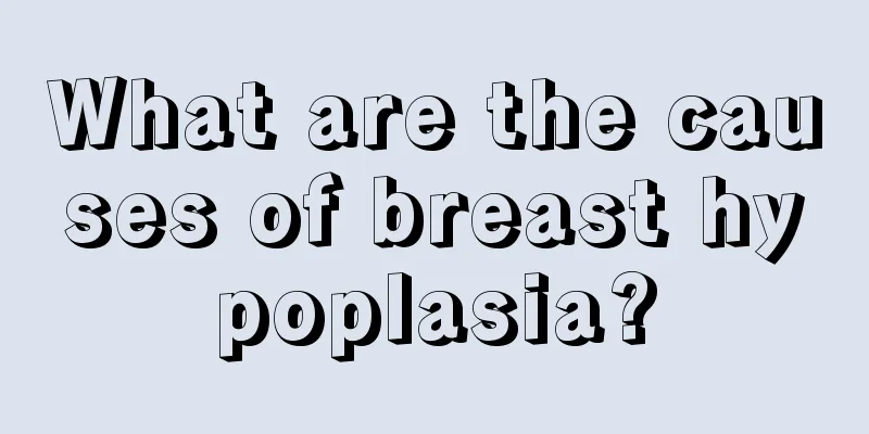 What are the causes of breast hypoplasia?