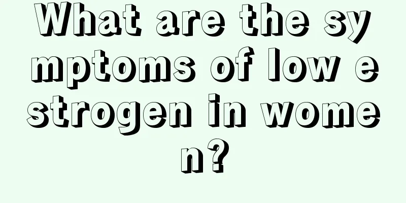 What are the symptoms of low estrogen in women?