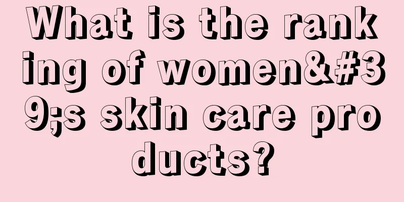 What is the ranking of women's skin care products?