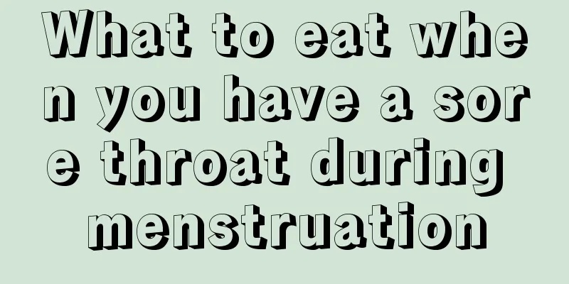 What to eat when you have a sore throat during menstruation