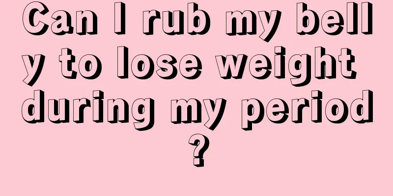 Can I rub my belly to lose weight during my period?