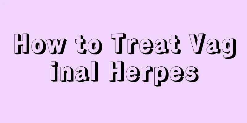 How to Treat Vaginal Herpes