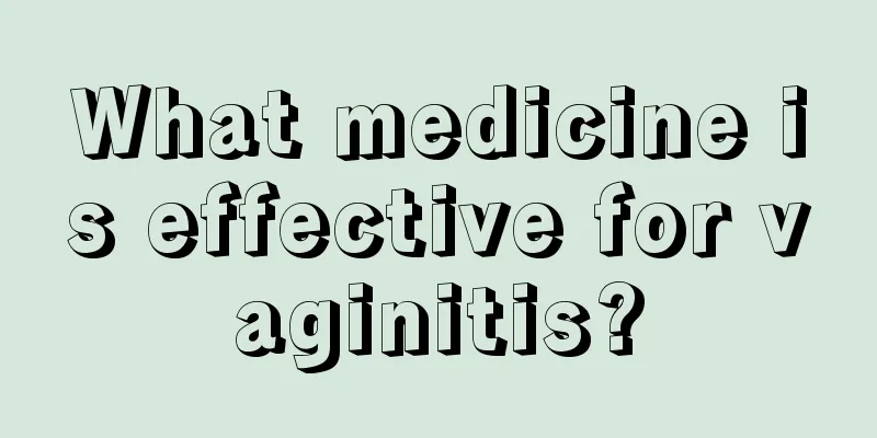 What medicine is effective for vaginitis?