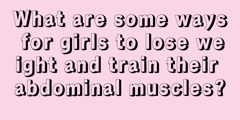 What are some ways for girls to lose weight and train their abdominal muscles?