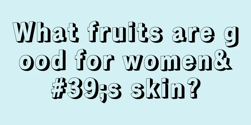 What fruits are good for women's skin?