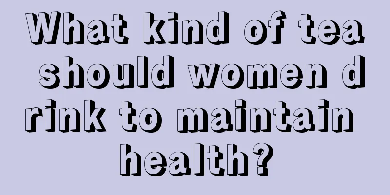 What kind of tea should women drink to maintain health?