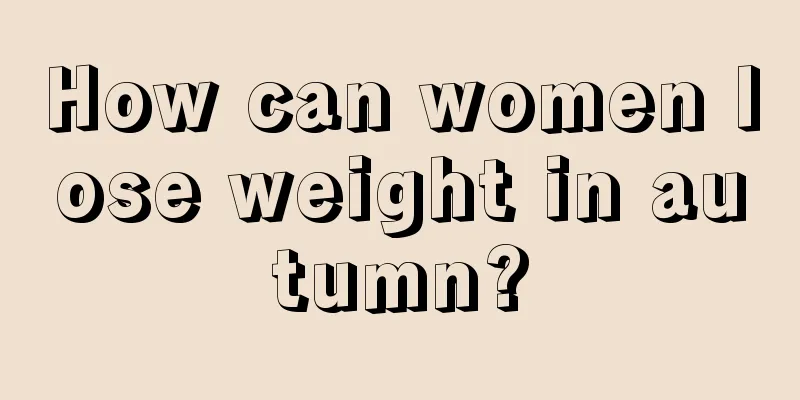 How can women lose weight in autumn?