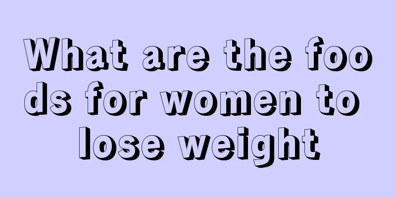 What are the foods for women to lose weight