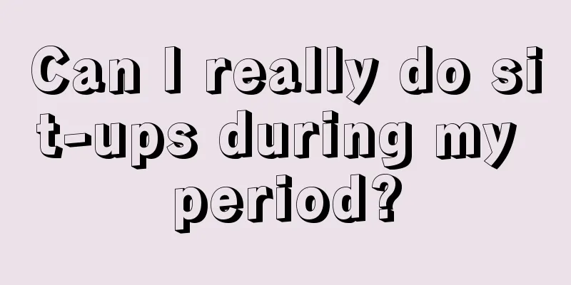 Can I really do sit-ups during my period?