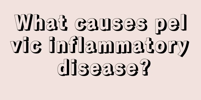 What causes pelvic inflammatory disease?