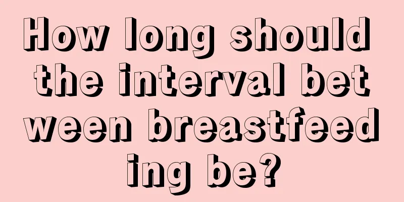 How long should the interval between breastfeeding be?