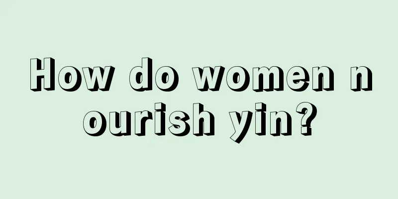 How do women nourish yin?