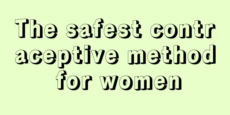 The safest contraceptive method for women