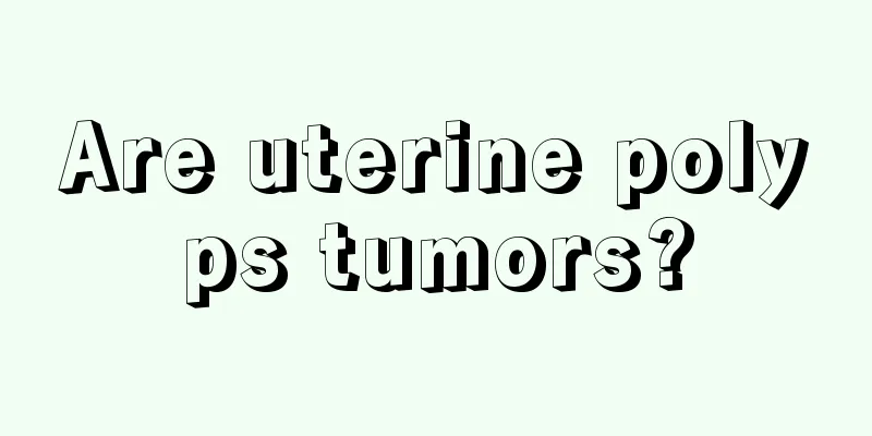 Are uterine polyps tumors?