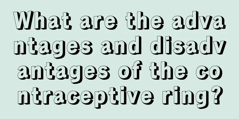 What are the advantages and disadvantages of the contraceptive ring?