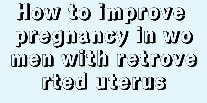 How to improve pregnancy in women with retroverted uterus