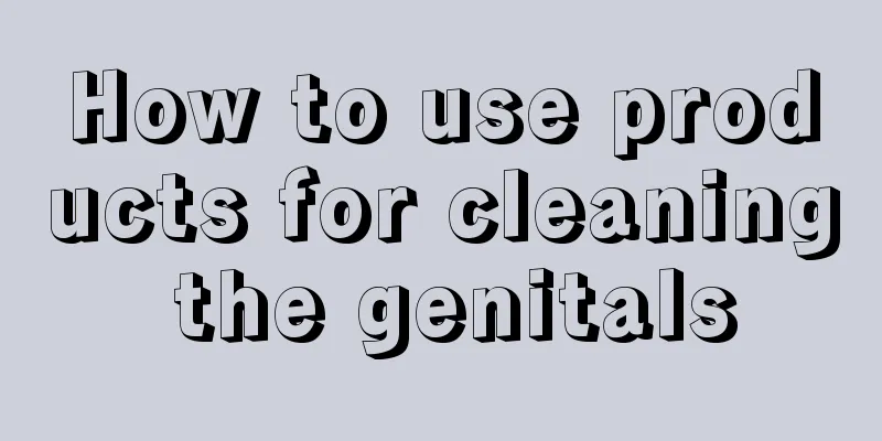 How to use products for cleaning the genitals