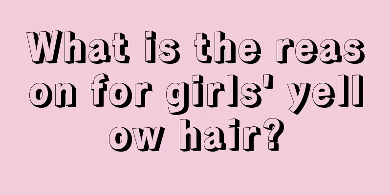 What is the reason for girls' yellow hair?