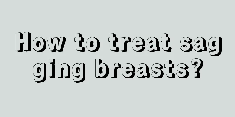 How to treat sagging breasts?