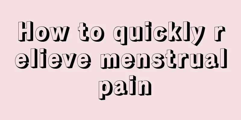 How to quickly relieve menstrual pain