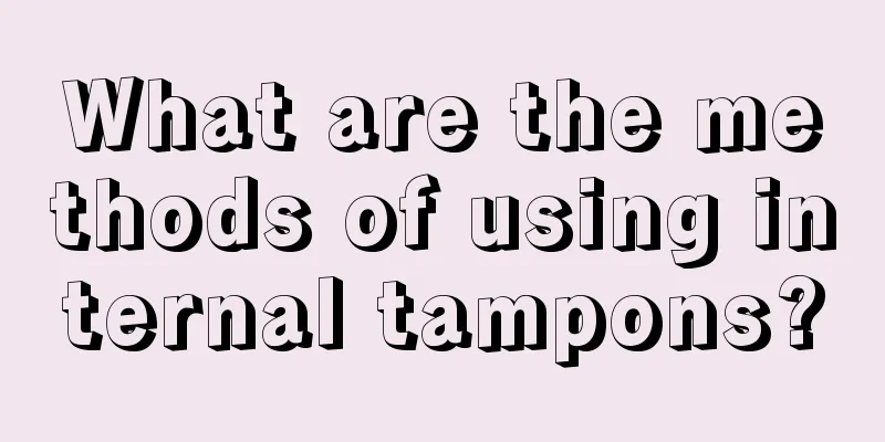 What are the methods of using internal tampons?