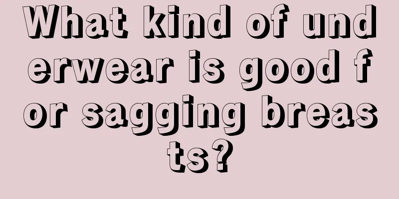 What kind of underwear is good for sagging breasts?