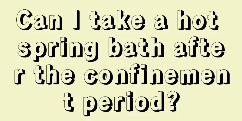 Can I take a hot spring bath after the confinement period?