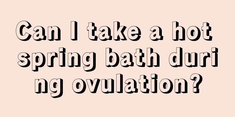 Can I take a hot spring bath during ovulation?