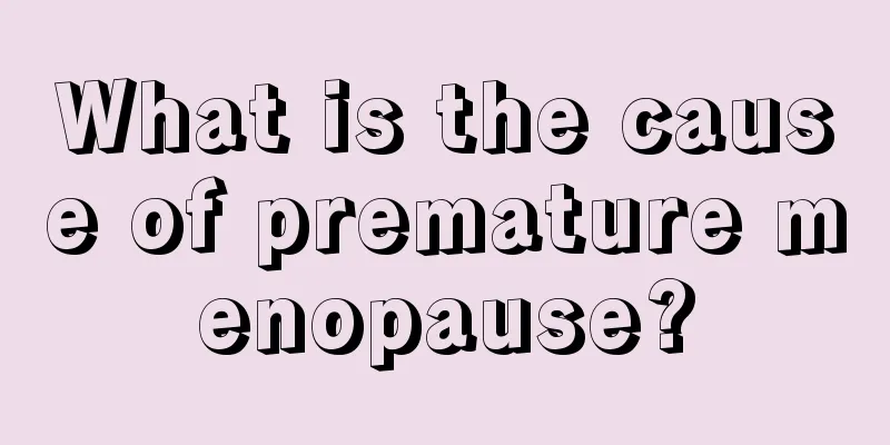 What is the cause of premature menopause?