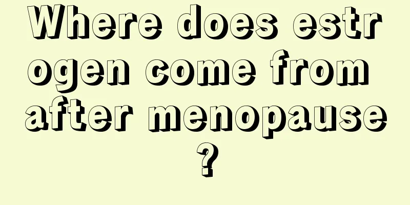 Where does estrogen come from after menopause?