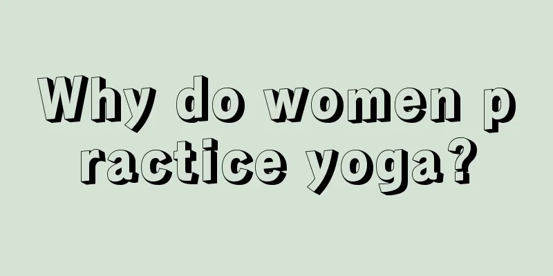 Why do women practice yoga?