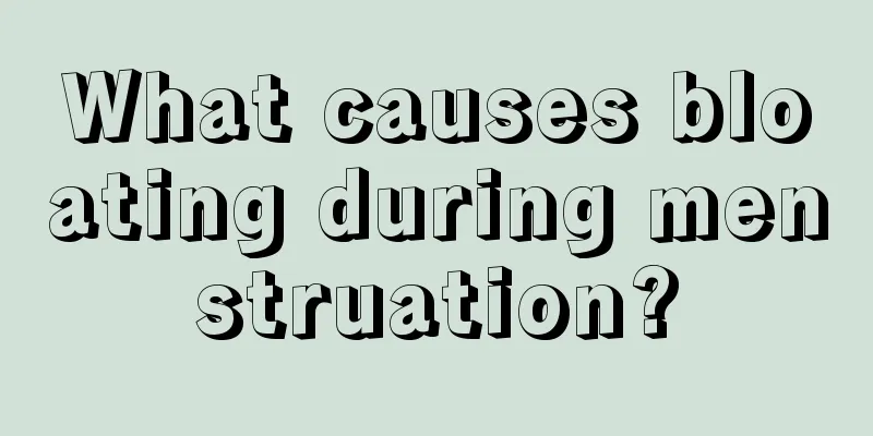 What causes bloating during menstruation?